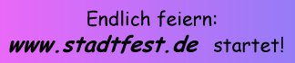 Endlich feiern: www.stadtfest.de startet